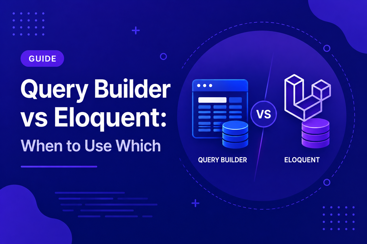 Query Builder vs Eloquent: When to Use Which